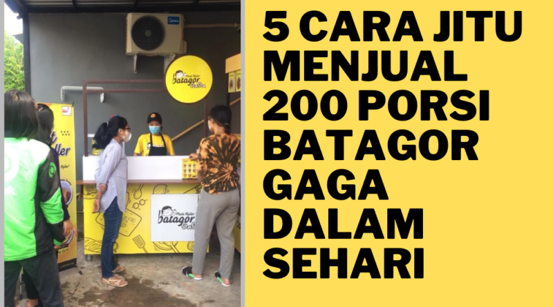 5 cara Jitu Menjual 200 porsi Batagor Gaga dalam sehari